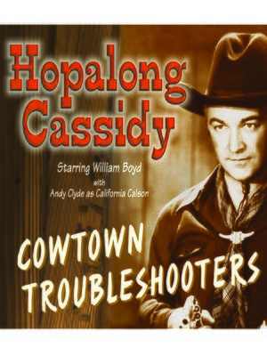cover image of Hopalong Cassidy: Cowtown Troubleshooters